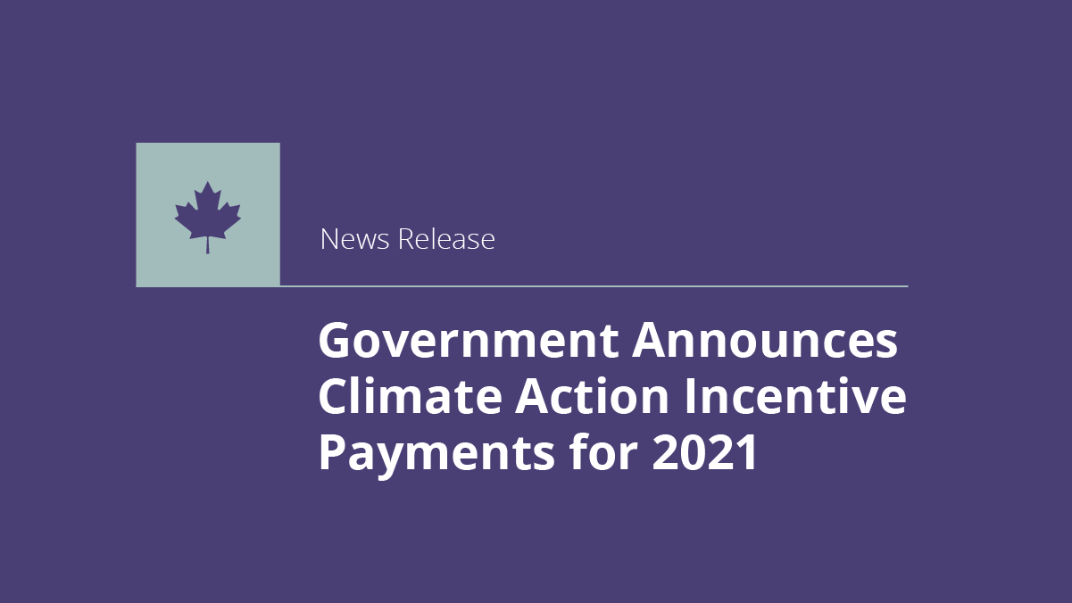 Action Prometteuse 2021 Canada Government announces Climate Action Incentive payments for 2021